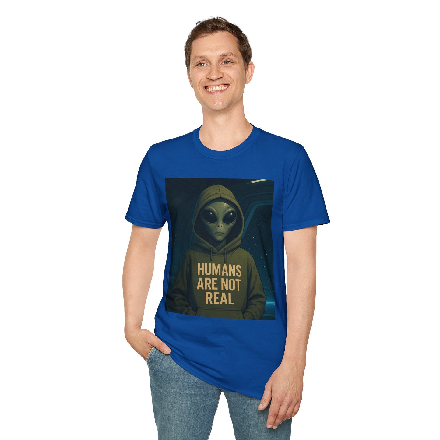 Humans Are Not Real, Alien Humor Unisex T-Shirt, Funny Graphic Tee, Space Lover Gift, Casual Wear, Gift for Nerds, Quirky Statement Shirt