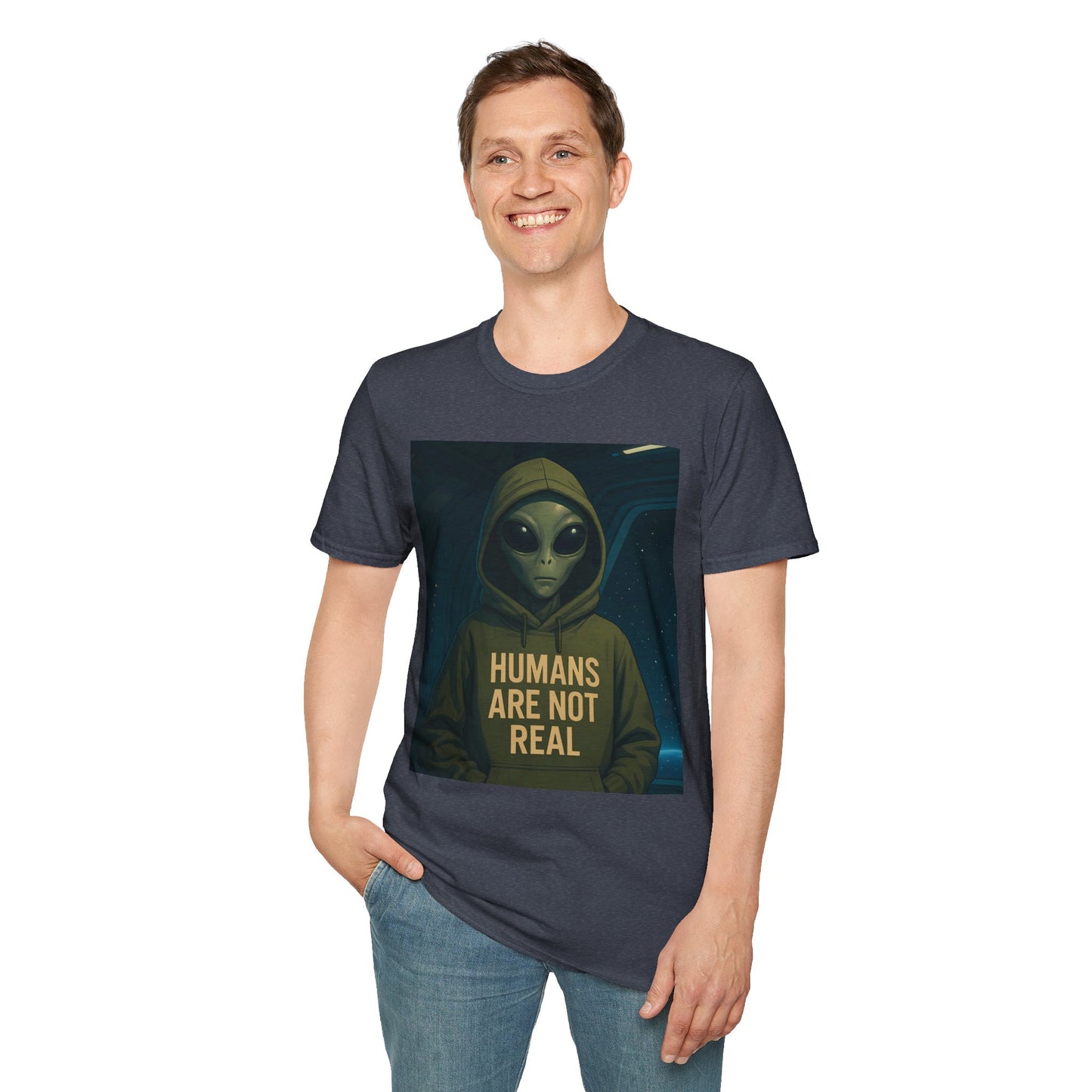 Humans Are Not Real, Alien Humor Unisex T-Shirt, Funny Graphic Tee, Space Lover Gift, Casual Wear, Gift for Nerds, Quirky Statement Shirt