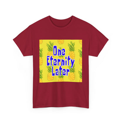One Eternity Later, Unisex Heavy Cotton Tee, SpongeBob, cartoons, t-shirt, t-shirts, tshirt, png, funny, kids, GraphicTees
