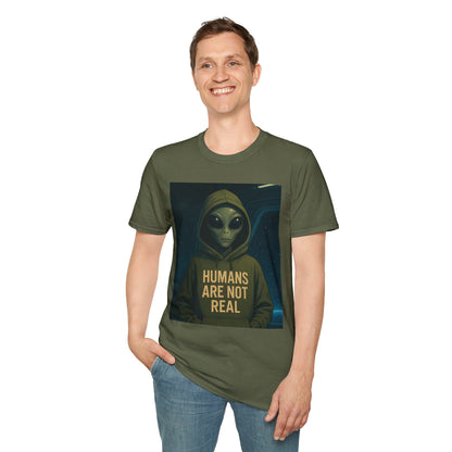 Humans Are Not Real, Alien Humor Unisex T-Shirt, Funny Graphic Tee, Space Lover Gift, Casual Wear, Gift for Nerds, Quirky Statement Shirt