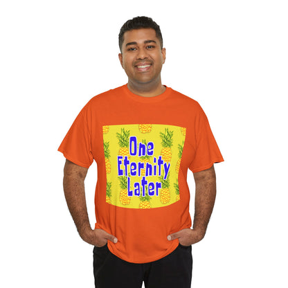 One Eternity Later, Unisex Heavy Cotton Tee, SpongeBob, cartoons, t-shirt, t-shirts, tshirt, png, funny, kids, GraphicTees