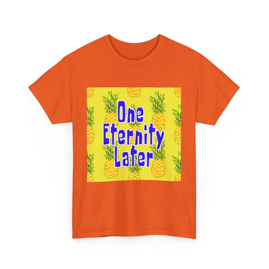 One Eternity Later, Unisex Heavy Cotton Tee, SpongeBob, cartoons, t-shirt, t-shirts, tshirt, png, funny, kids, GraphicTees