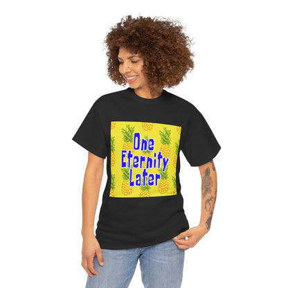 One Eternity Later, Unisex Heavy Cotton Tee, SpongeBob, cartoons, t-shirt, t-shirts, tshirt, png, funny, kids, GraphicTees