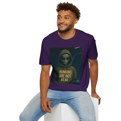 Humans Are Not Real, Alien Humor Unisex T-Shirt, Funny Graphic Tee, Space Lover Gift, Casual Wear, Gift for Nerds, Quirky Statement Shirt