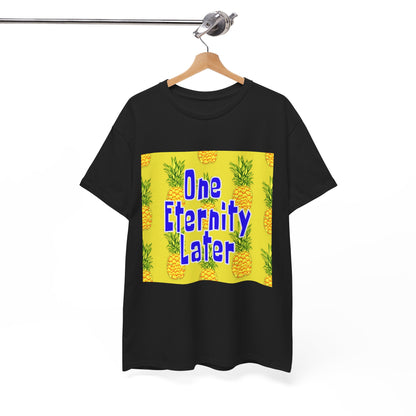 One Eternity Later, Unisex Heavy Cotton Tee, SpongeBob, cartoons, t-shirt, t-shirts, tshirt, png, funny, kids, GraphicTees