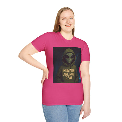 Humans Are Not Real, Alien Humor Unisex T-Shirt, Funny Graphic Tee, Space Lover Gift, Casual Wear, Gift for Nerds, Quirky Statement Shirt