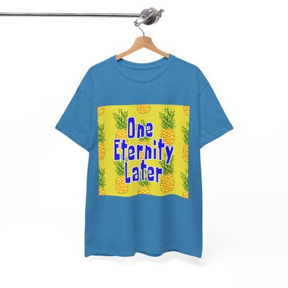 One Eternity Later, Unisex Heavy Cotton Tee, SpongeBob, cartoons, t-shirt, t-shirts, tshirt, png, funny, kids, GraphicTees