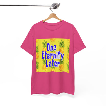 One Eternity Later, Unisex Heavy Cotton Tee, SpongeBob, cartoons, t-shirt, t-shirts, tshirt, png, funny, kids, GraphicTees