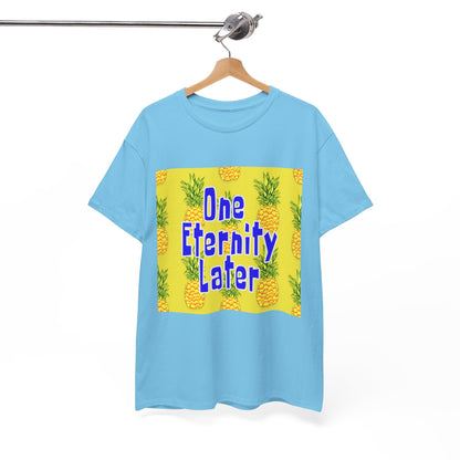 One Eternity Later, Unisex Heavy Cotton Tee, SpongeBob, cartoons, t-shirt, t-shirts, tshirt, png, funny, kids, GraphicTees