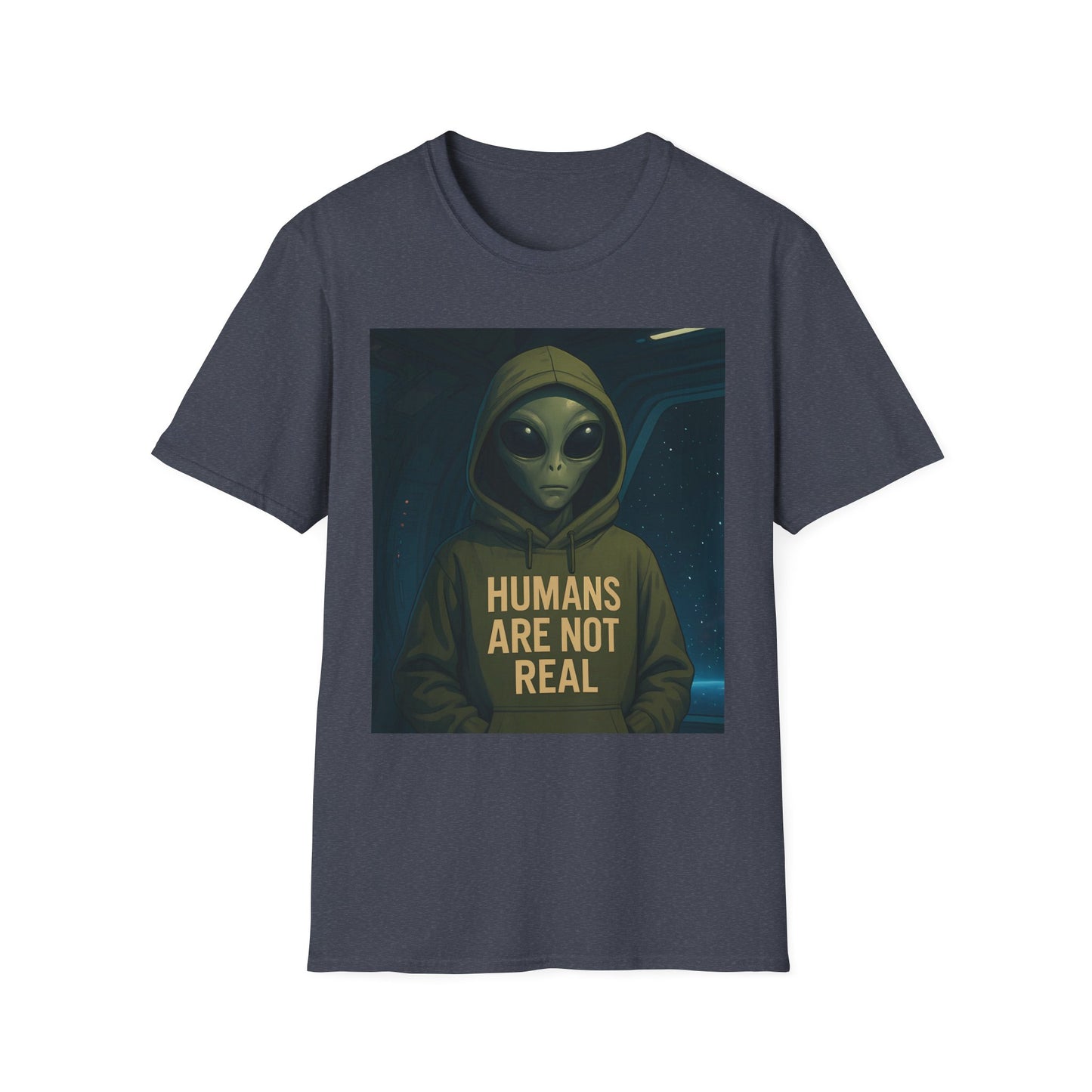Humans Are Not Real, Alien Humor Unisex T-Shirt, Funny Graphic Tee, Space Lover Gift, Casual Wear, Gift for Nerds, Quirky Statement Shirt
