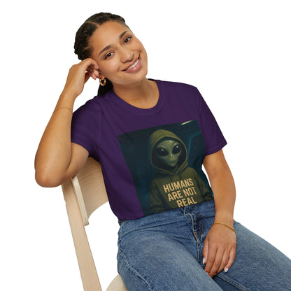 Humans Are Not Real, Alien Humor Unisex T-Shirt, Funny Graphic Tee, Space Lover Gift, Casual Wear, Gift for Nerds, Quirky Statement Shirt