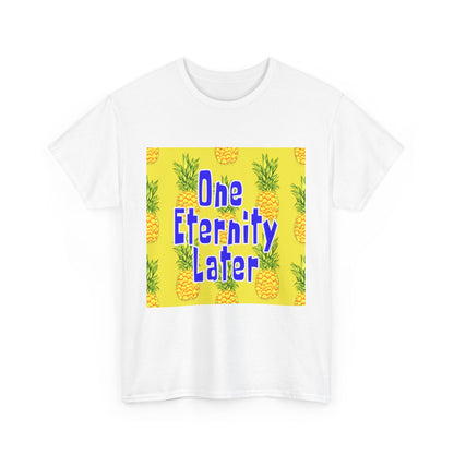 One Eternity Later, Unisex Heavy Cotton Tee, SpongeBob, cartoons, t-shirt, t-shirts, tshirt, png, funny, kids, GraphicTees