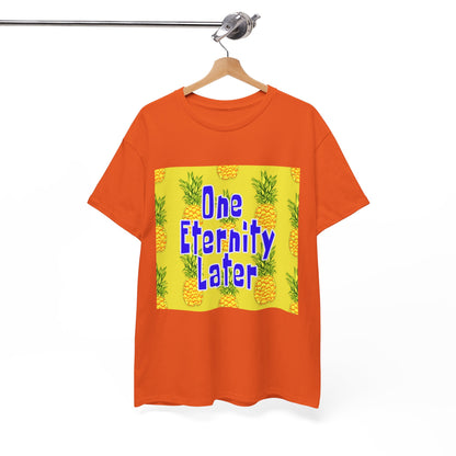 One Eternity Later, Unisex Heavy Cotton Tee, SpongeBob, cartoons, t-shirt, t-shirts, tshirt, png, funny, kids, GraphicTees