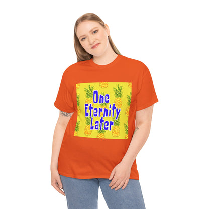 One Eternity Later, Unisex Heavy Cotton Tee, SpongeBob, cartoons, t-shirt, t-shirts, tshirt, png, funny, kids, GraphicTees